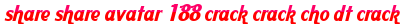 share share avatar 188 crack crack cho dt crack moi